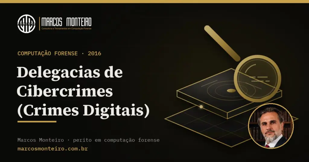 Delegacias de Cibercrimes (Crimes Digitais)