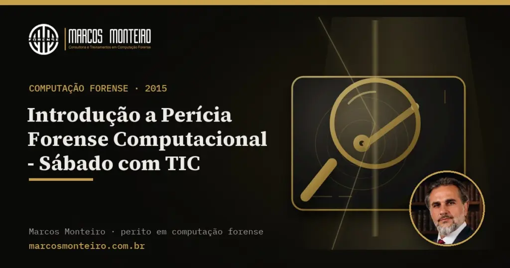 Introdução a Perícia Forense Computacional – Sábado com TIC