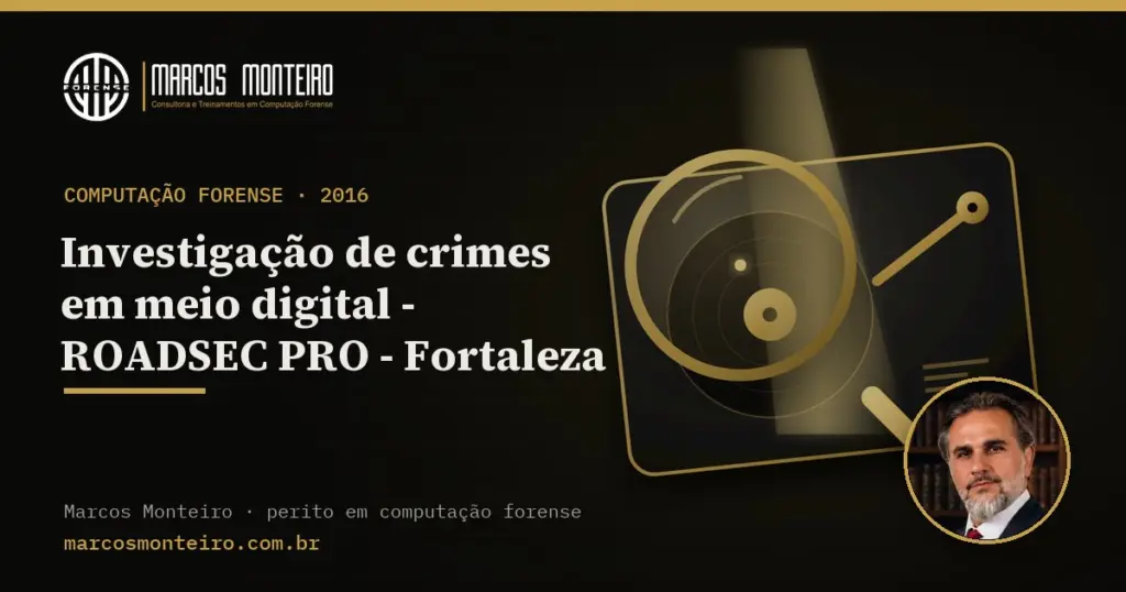 Investigação de crimes em meio digital – ROADSEC PRO – Fortaleza