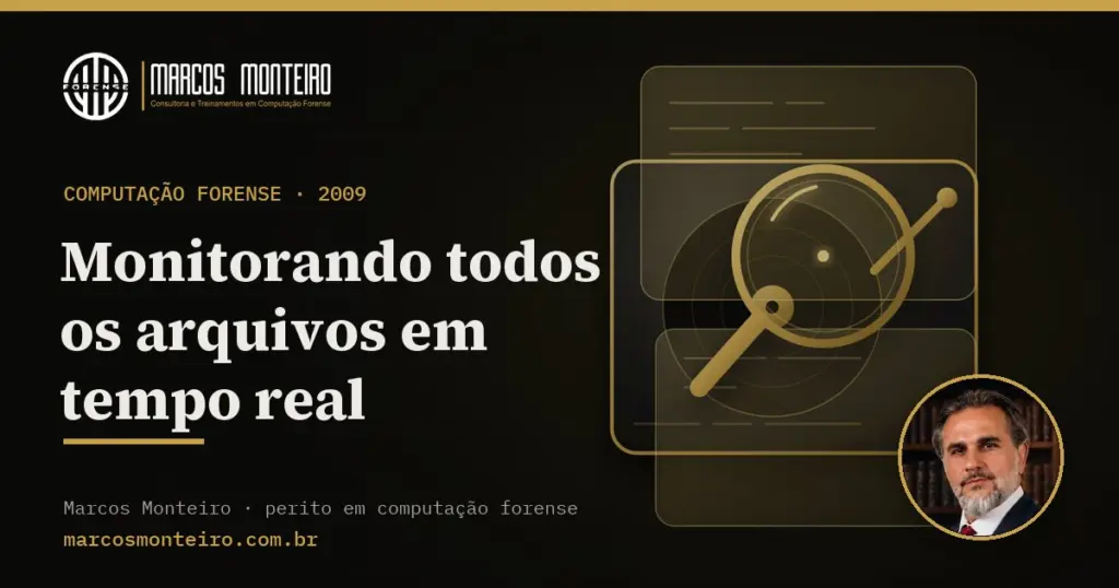 Monitorando todos os arquivos em tempo real