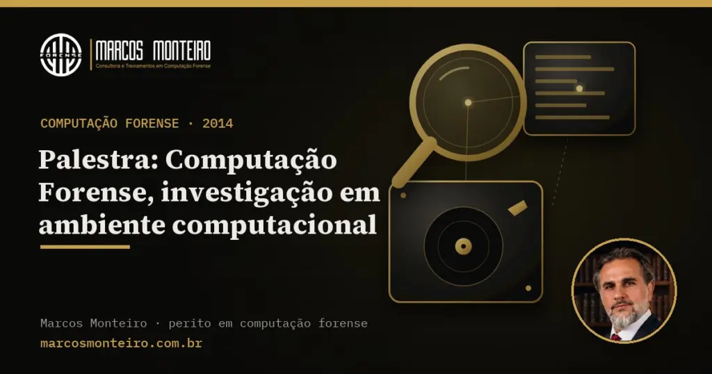 Palestra: Computação Forense, investigação em ambiente computacional