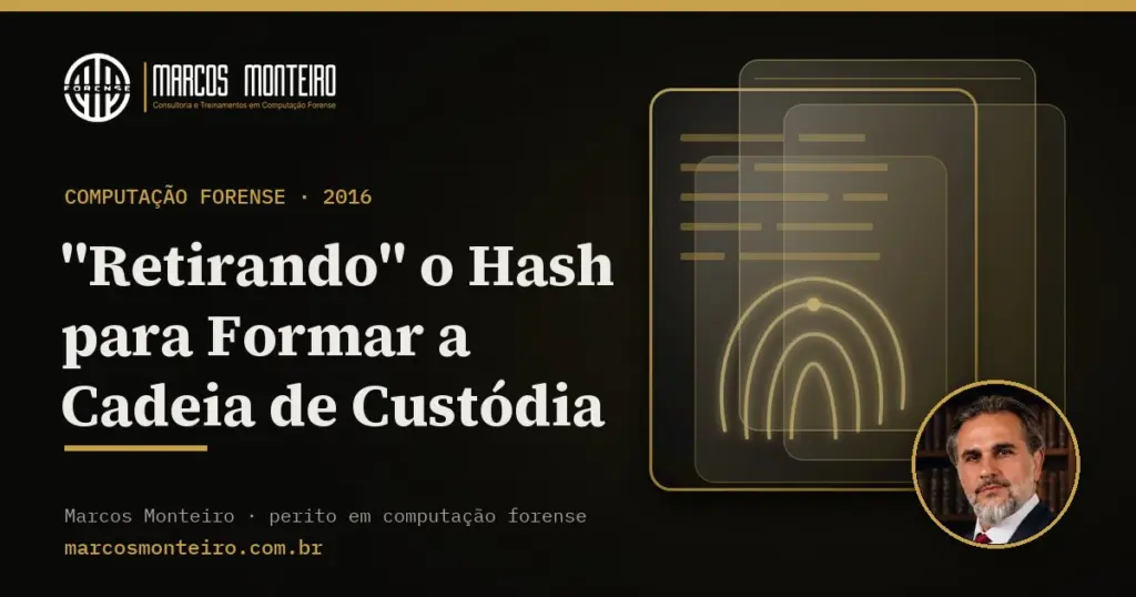 “Retirando” o Hash para Formar a Cadeia de Custódia