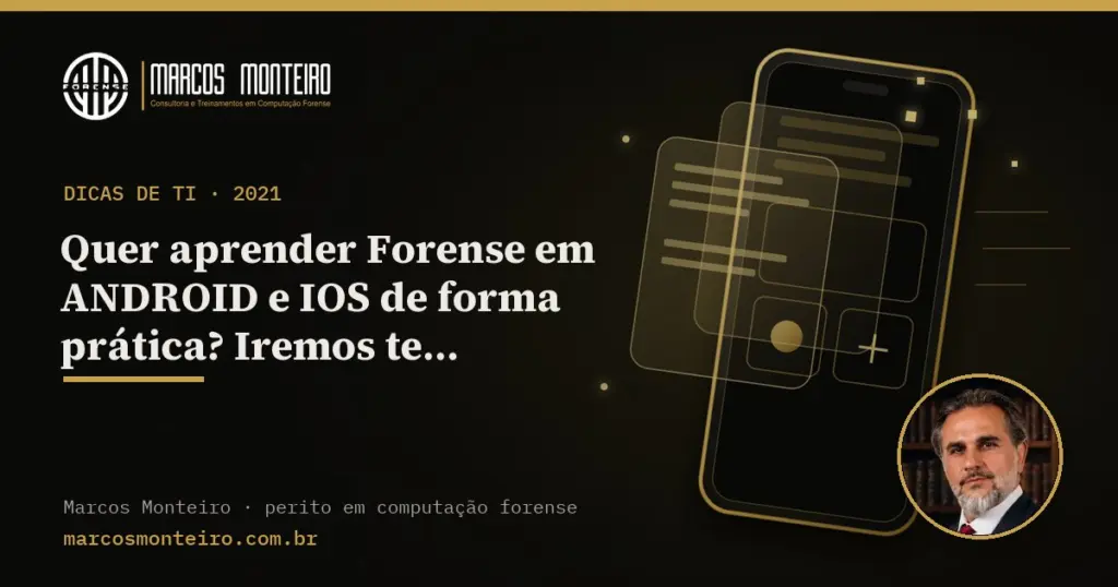 Quer aprender Forense em ANDROID e IOS de forma prática? Iremos te ensinar!