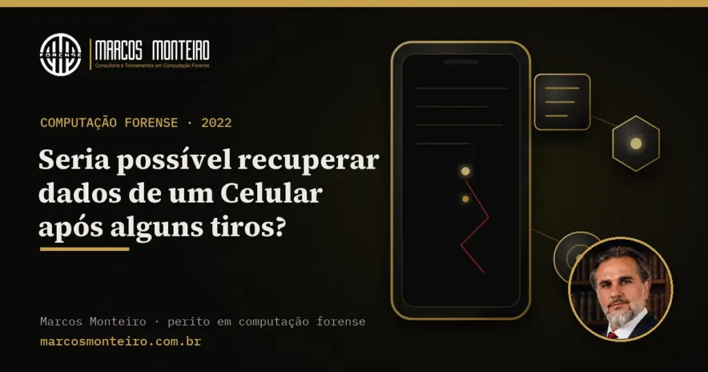 Seria possível recuperar dados de um Celular após alguns tiros?