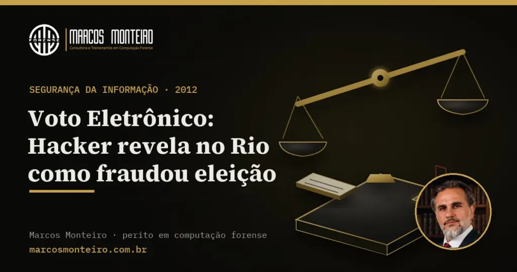 Voto Eletrônico: Hacker revela no Rio como fraudou eleição